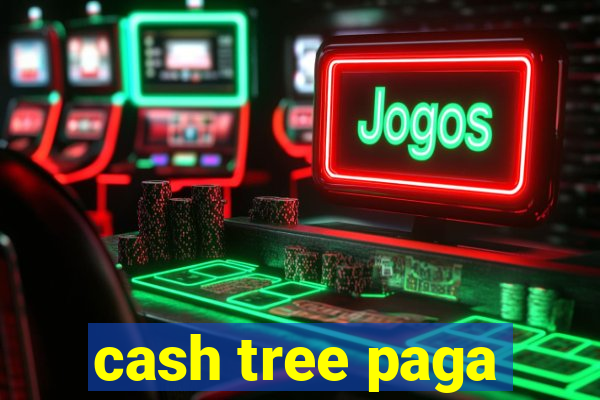 cash tree paga